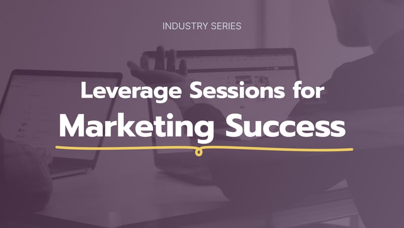 Leverage Sessions for Marketing Success