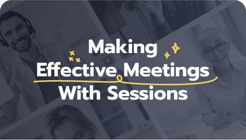 Making effective meetings with Sessions