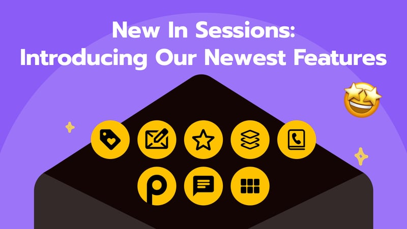 New In Sessions_ Introducing Our Newest Features