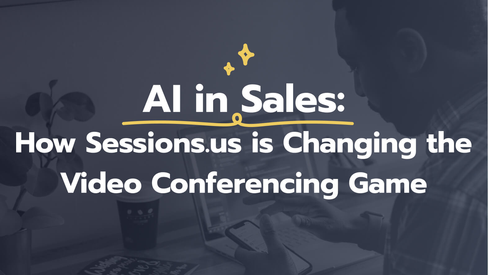 changing the video conferencing game with AI in sales
